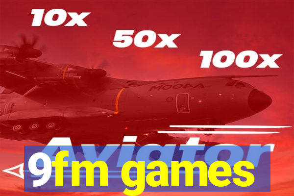 9fm games